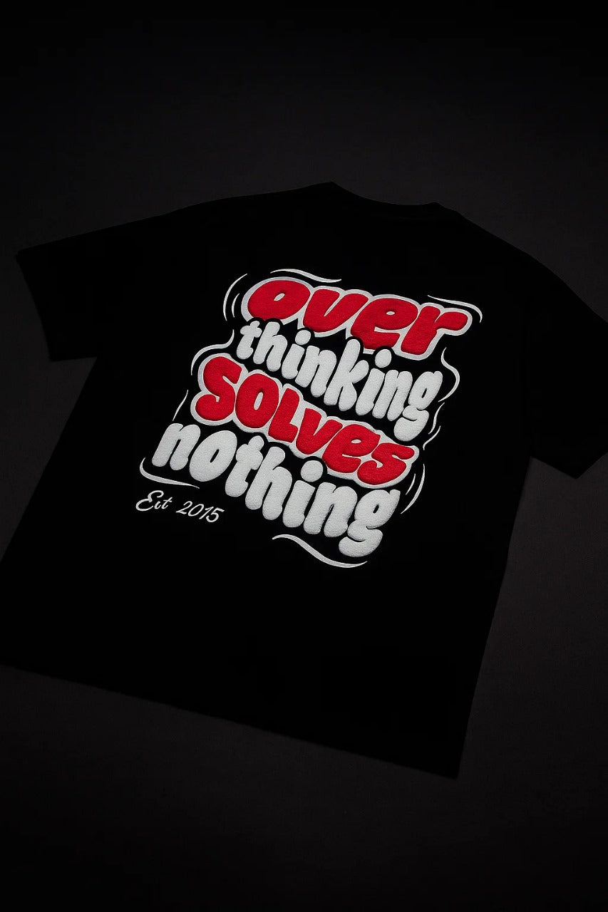 Overthinking Solves Nothing Tee
