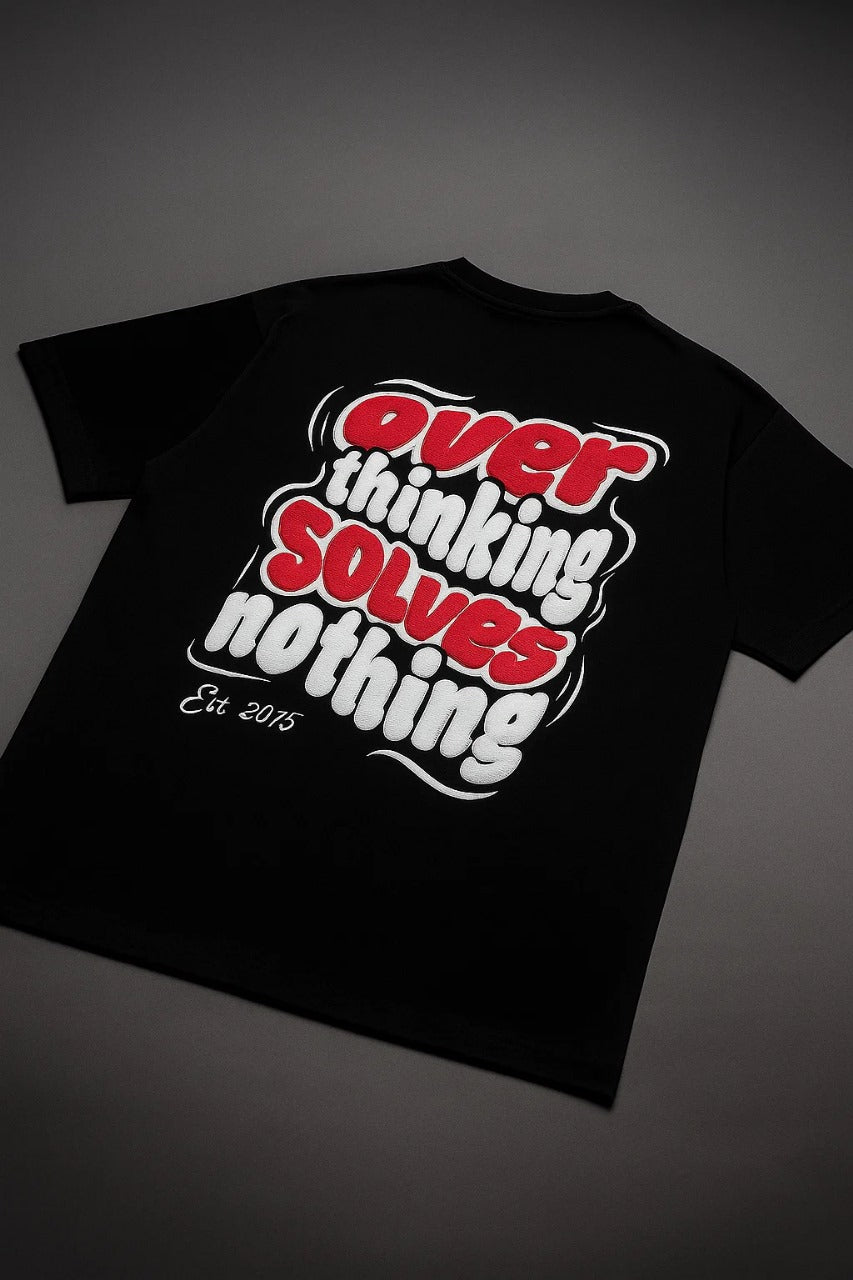Overthinking Solves Nothing Tee